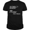 Is this heaven no it’s iowa field of dreams unisex T- Classic Men's T-shirt