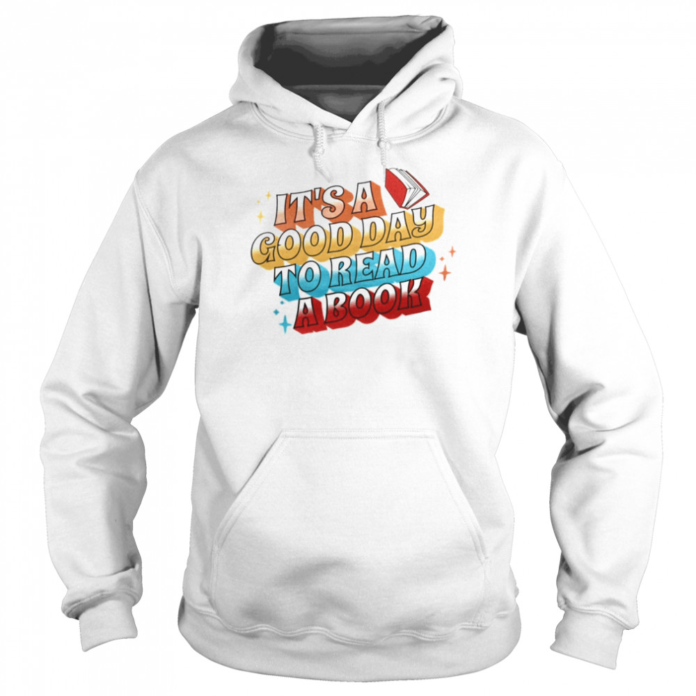 It’s A Good Day To Read A Book  Unisex Hoodie