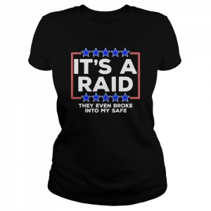 It’s A Raid they even broke into my safe T-Shirt Classic Women's T-shirt