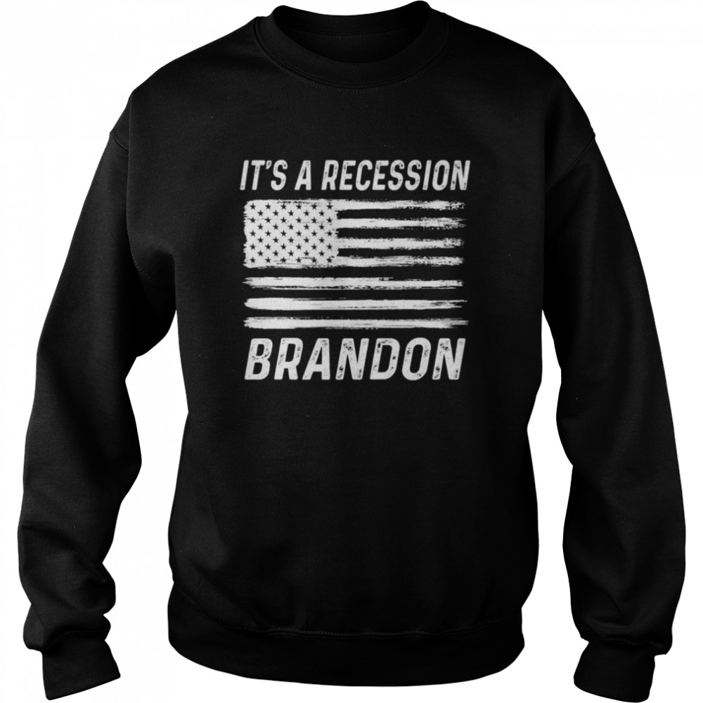 It’s A Recession Brandon America  Unisex Sweatshirt