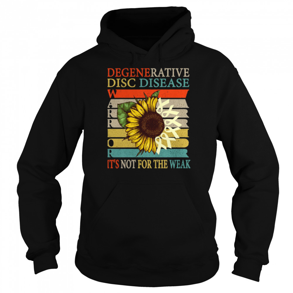 It’s Not For The Weak Degenerative Disc Disease Ddd Warrior  Unisex Hoodie