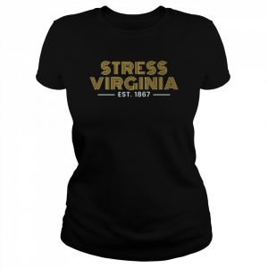 It’s Stress Virginia est 1867  Classic Women's T-shirt