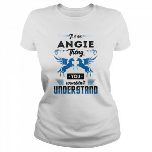 It’s an angie you wouldn’t understand  Classic Women's T-shirt