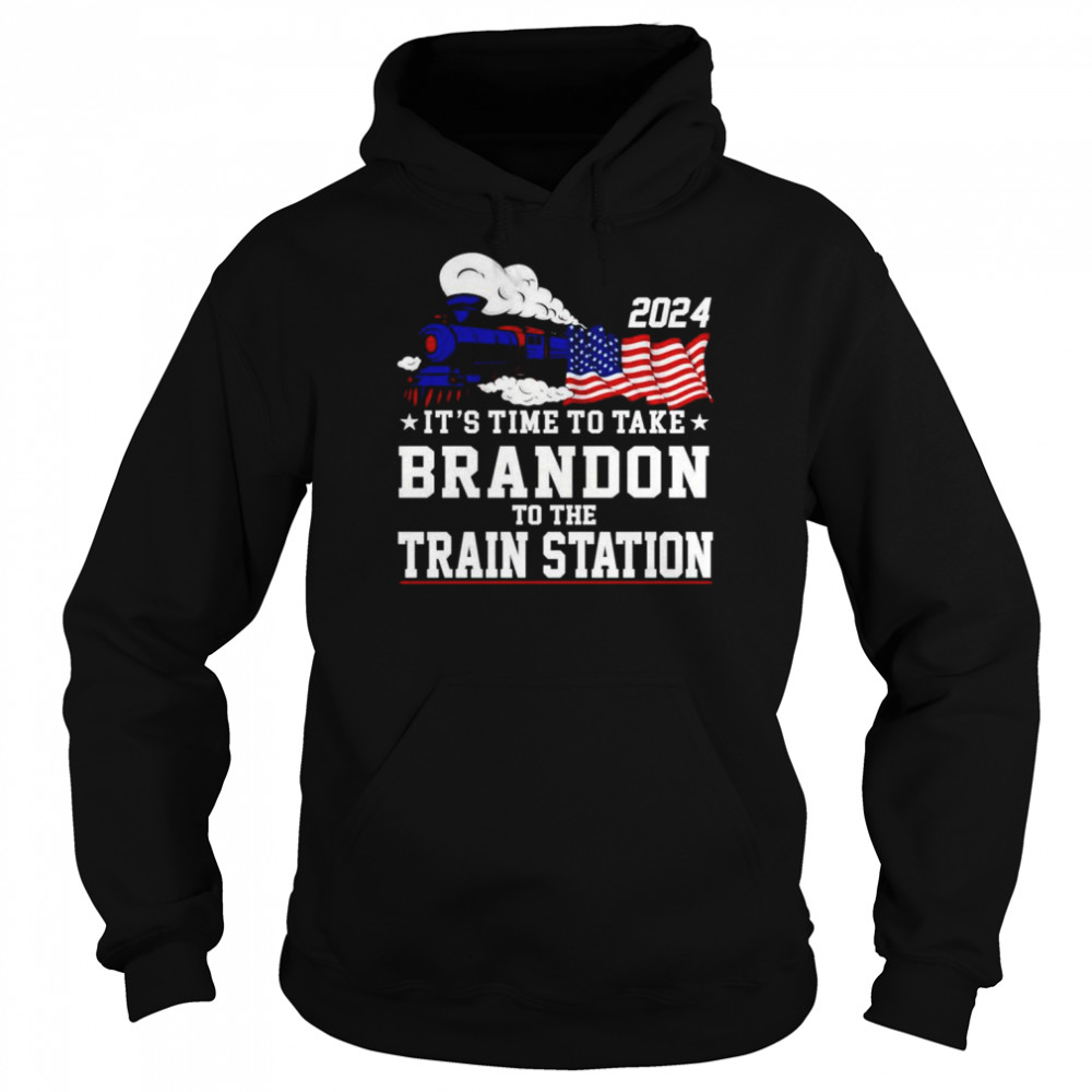 It’s time to take brandon to the train station 2024  Unisex Hoodie