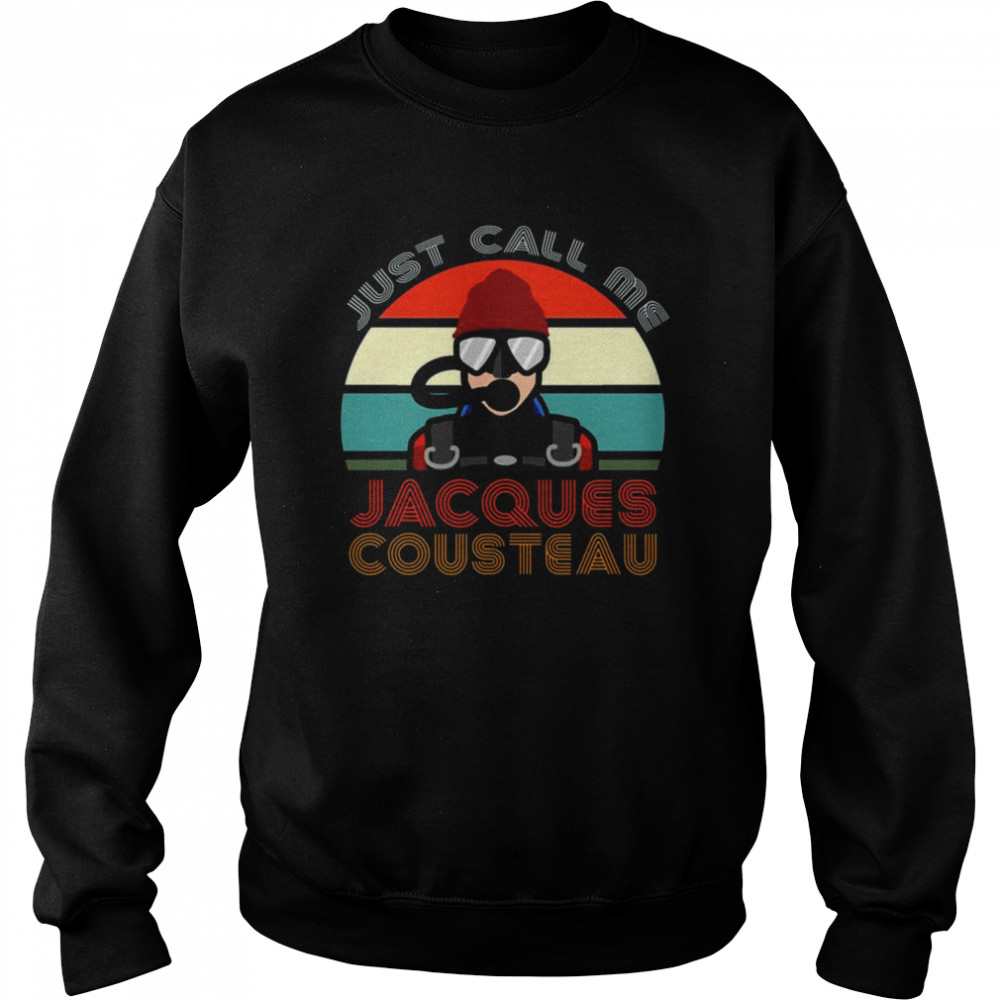 Jacques Cousteau Legend Funny Quotes Scuba Diving  Unisex Sweatshirt