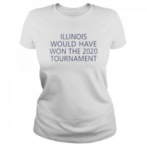 Jeremy Werner Illinois Would Have Won The 2020 Tournament Shirt Classic Women's T-shirt