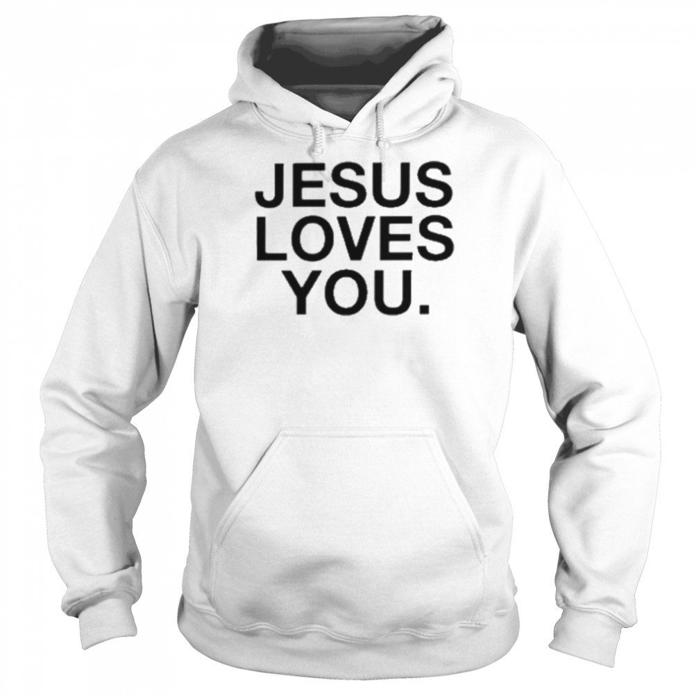 Jesus Loves You Check Front For Good News T-Shirt Unisex Hoodie