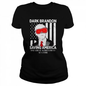 Joe Biden Dark Brandon saving America one great achievement at a time  Classic Women's T-shirt