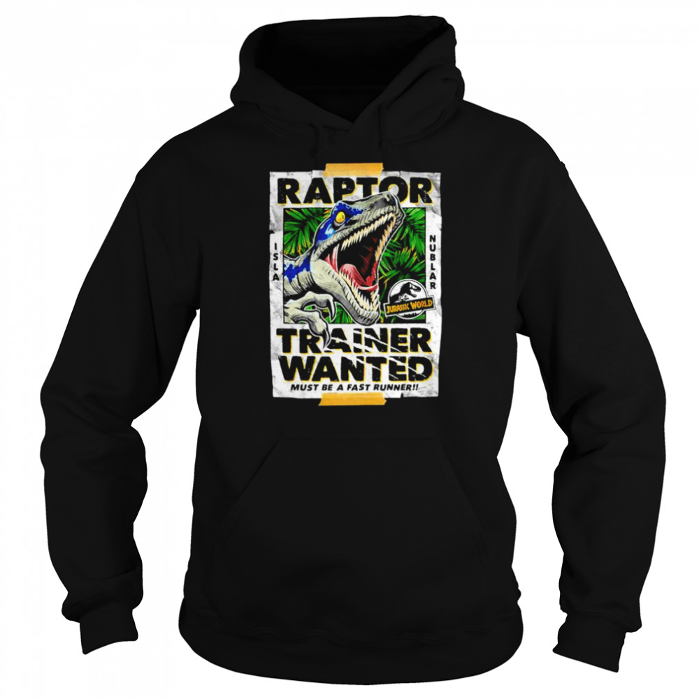 Jurassic Park Jurassic World Raptor Trainer Wanted Poster Shirt Unisex Hoodie