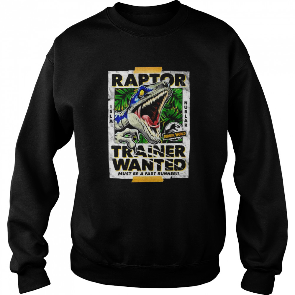 Jurassic Park Jurassic World Raptor Trainer Wanted Poster Shirt Unisex Sweatshirt