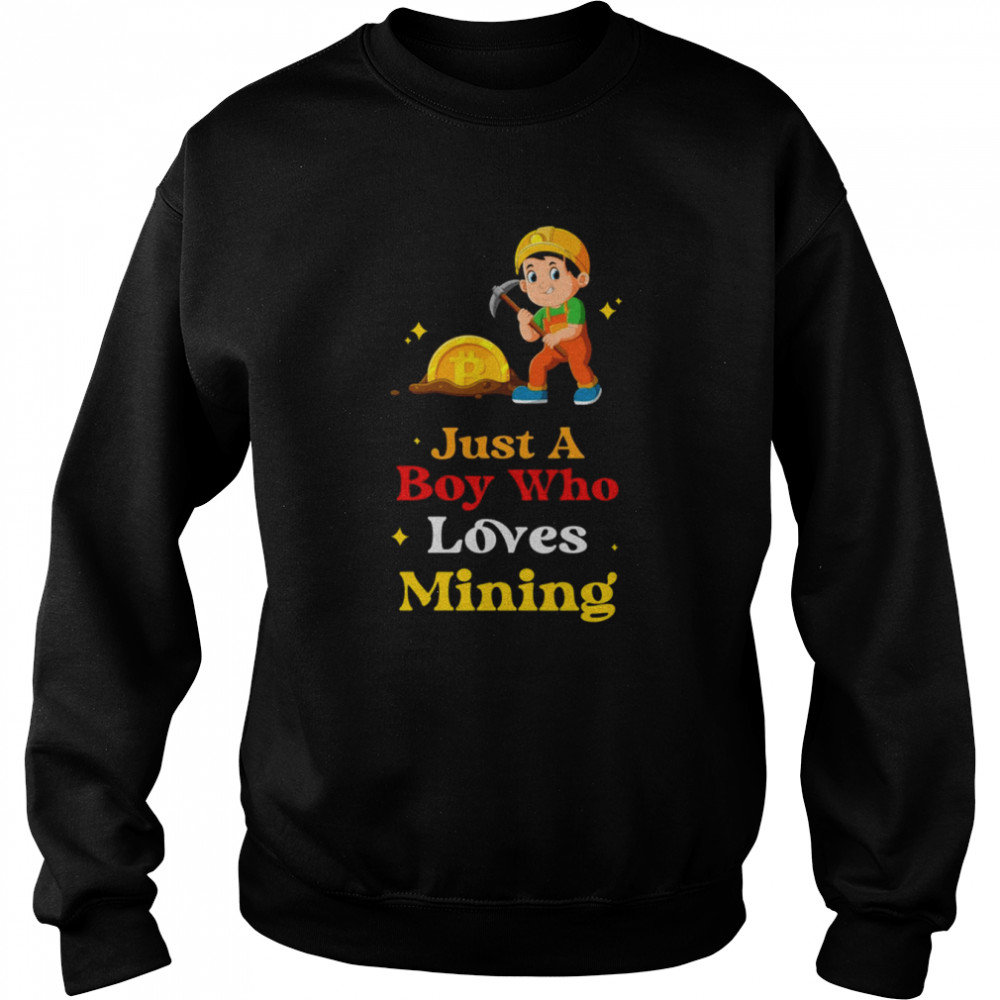 Just A Boy Who Loves Mining  Unisex Sweatshirt