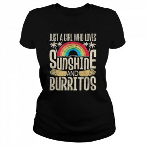 Just A Girl Who Loves Sunshine and Burritos T-Shirt Classic Women's T-shirt