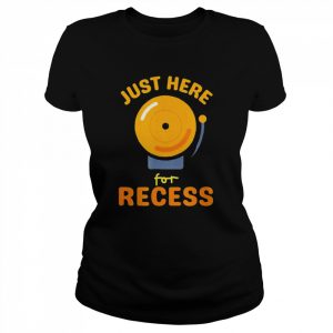 Just Here For Recess Bell – Back To School Recess T-Shirt Classic Women's T-shirt