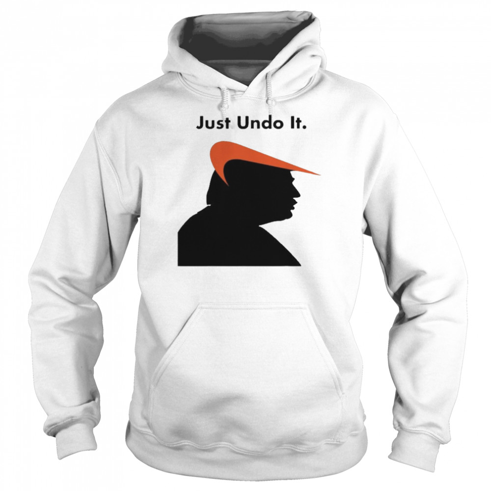 Just Undo It Trump Suck Shirt Unisex Hoodie