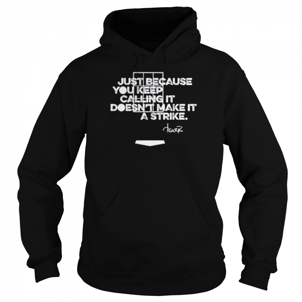 Just because you keep calling it doesn’t make it a strike  Unisex Hoodie