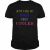 Just like my dad only cooler  Classic Men's T-shirt