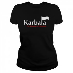 Karbala A Message Of Humanity 2022  Classic Women's T-shirt