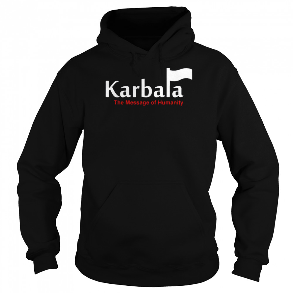 Karbala A Message Of Humanity 2022  Unisex Hoodie