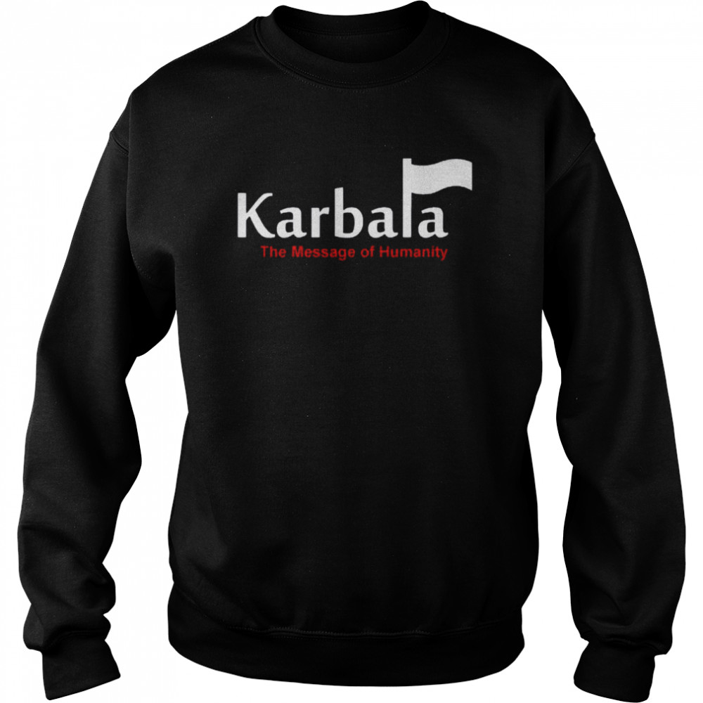 Karbala A Message Of Humanity 2022  Unisex Sweatshirt