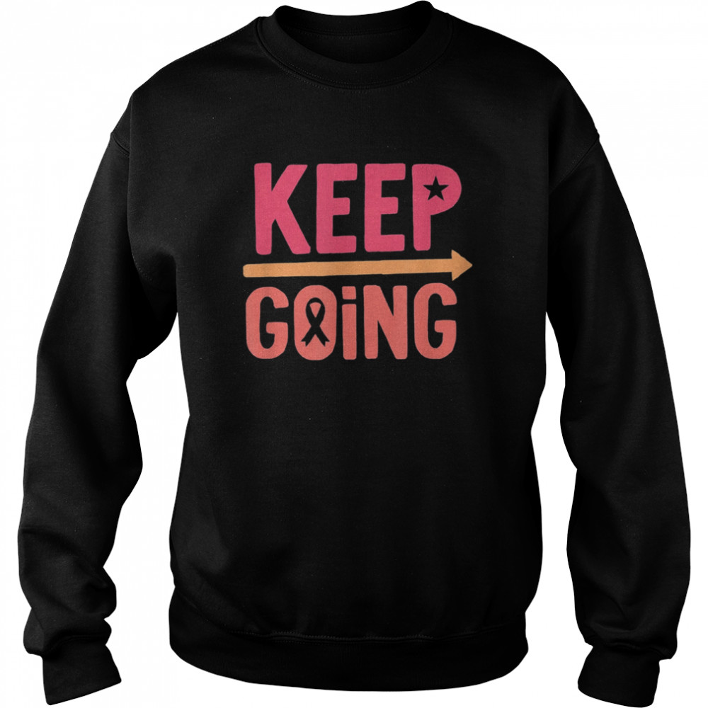 Keep Going – Cancer Journey T-Shirt Unisex Sweatshirt