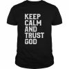 Keep calm and trust God  Classic Men's T-shirt