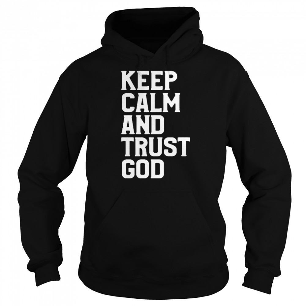 Keep calm and trust God  Unisex Hoodie