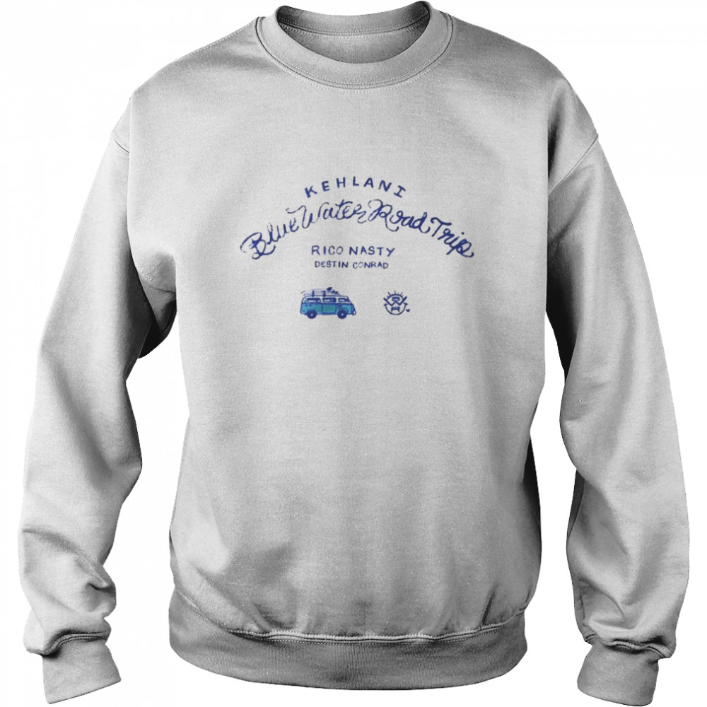 Kehlani blue water road trip Rico Nasty Destin Conrad  Unisex Sweatshirt