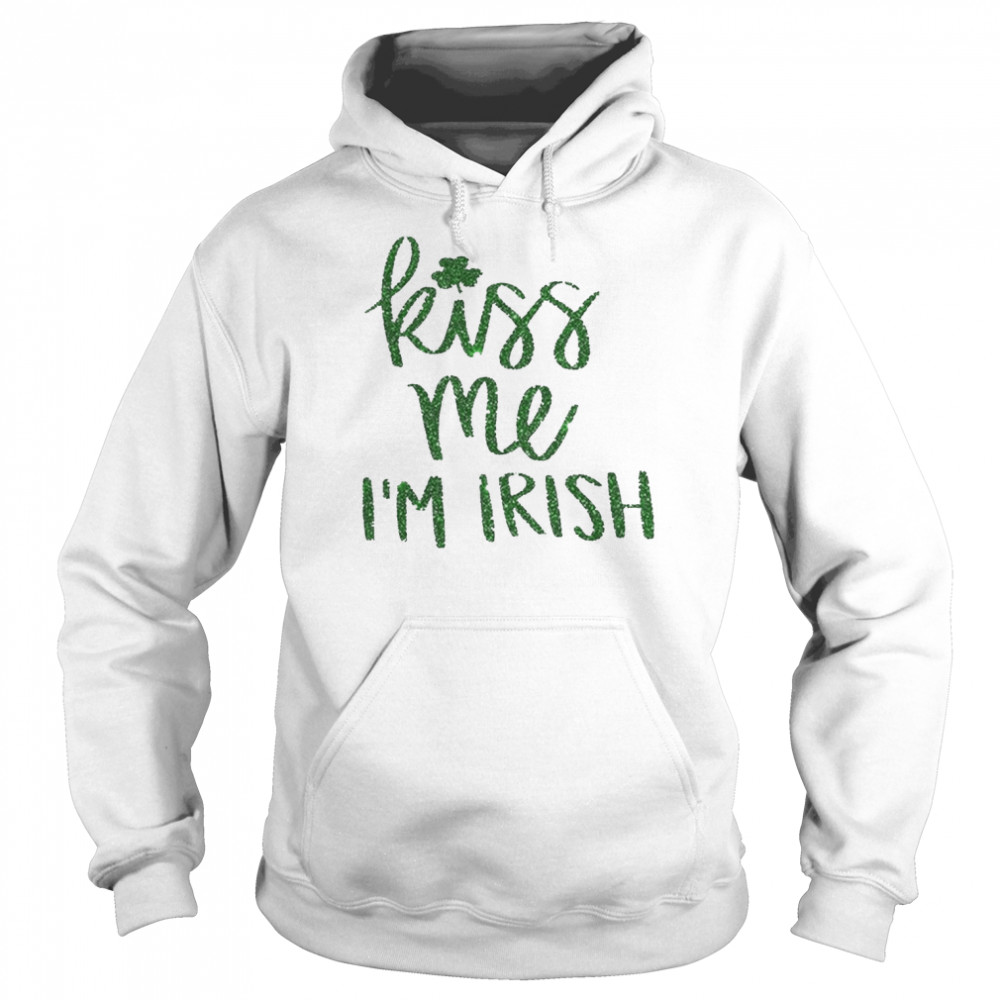 Kiss Me Im Irish St Patricks Day Shirt Unisex Hoodie