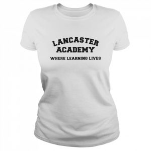 Lancaster Academy Where Learning Lives Shirt Classic Women's T-shirt