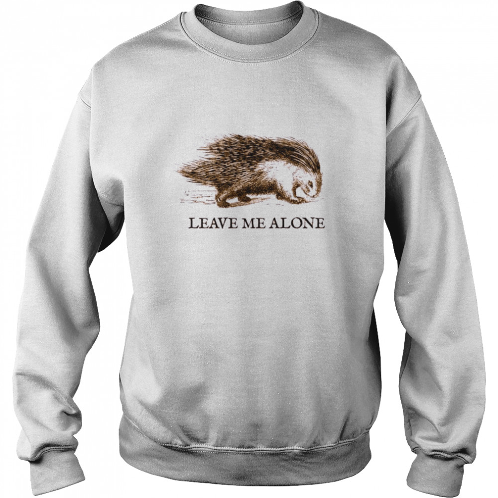 Leave Me Alone Porcupine Gadsden T- Unisex Sweatshirt