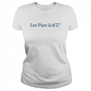 Lee pace is 6’5  Classic Women's T-shirt