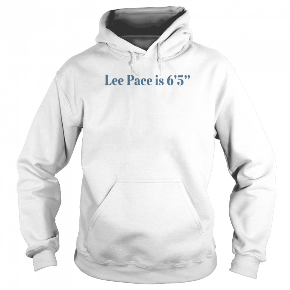 Lee pace is 6’5  Unisex Hoodie