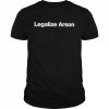 Legalize Arson  Classic Men's T-shirt