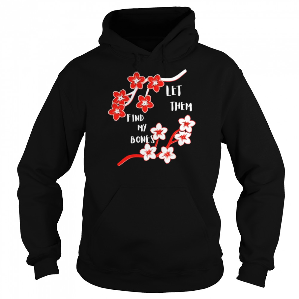 Let them find my bones  Unisex Hoodie