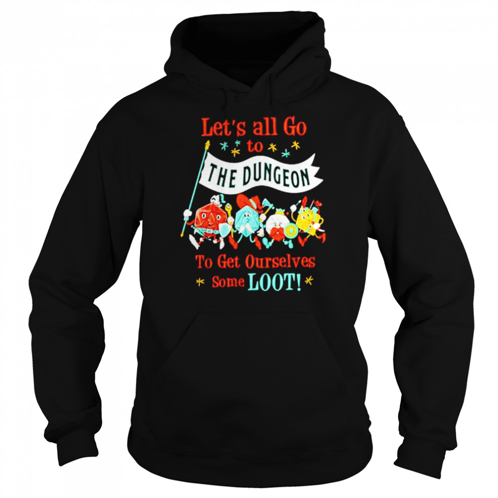 Let’s all go to the dungeon to get ourselves some loot  Unisex Hoodie