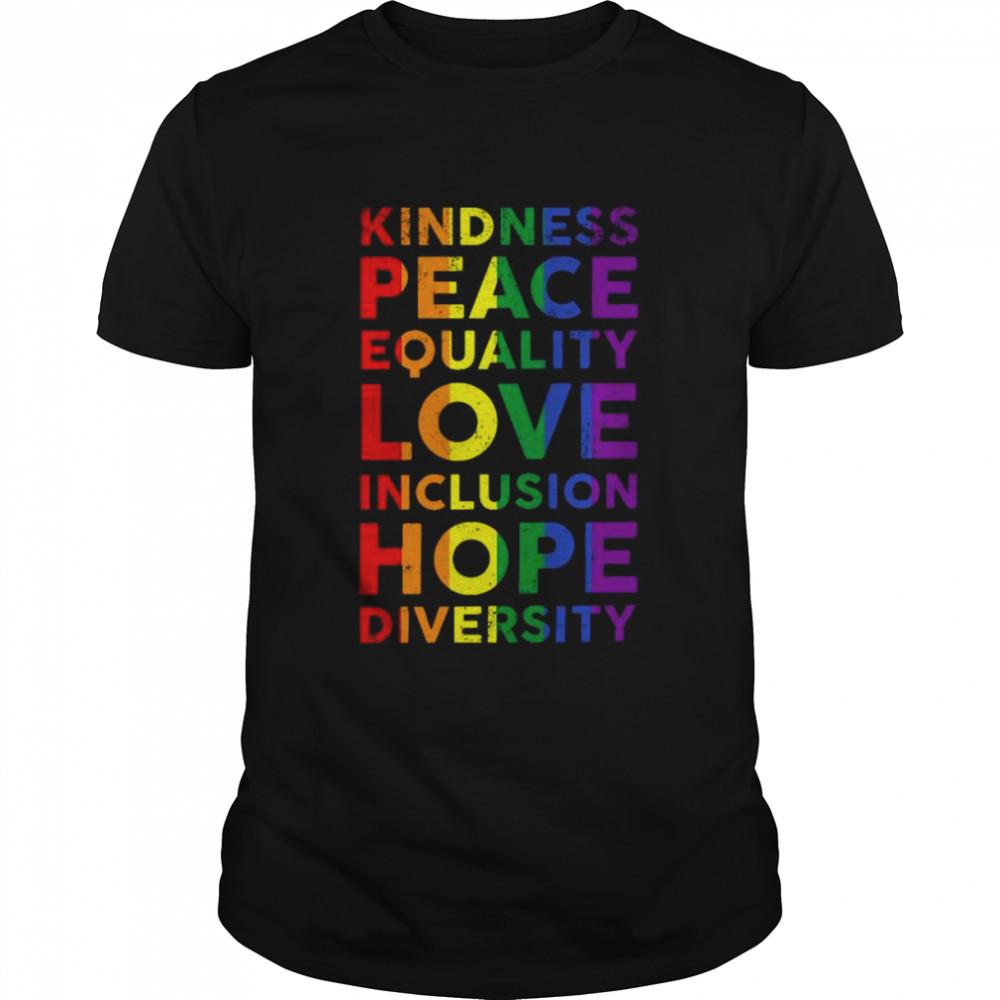 Lgbt kindness peace equality love inclusion hope diversity shirt