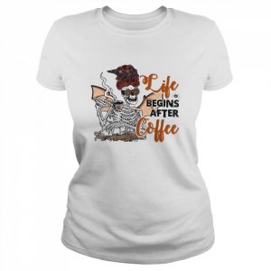 Life Begins After Coffee Skeleton Halloween T-Shirt Classic Women's T-shirt