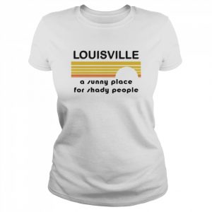 Louisville a sunny place for shady people  Classic Women's T-shirt