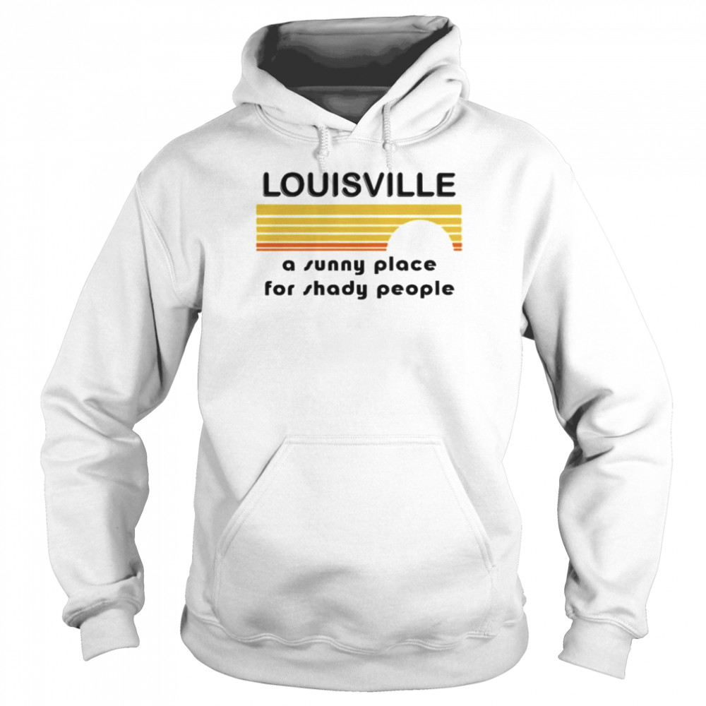 Louisville a sunny place for shady people  Unisex Hoodie