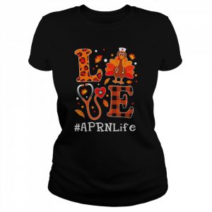 Love Turkey Thanksgiving APRN Life Shirt Classic Women's T-shirt