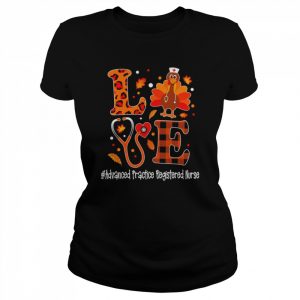 Love Turkey Thanksgiving Advanced Practice Registered Nurse Shirt Classic Women's T-shirt