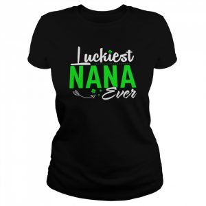 Luckiest nana ever  Classic Women's T-shirt