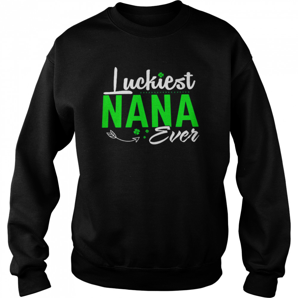 Luckiest nana ever  Unisex Sweatshirt