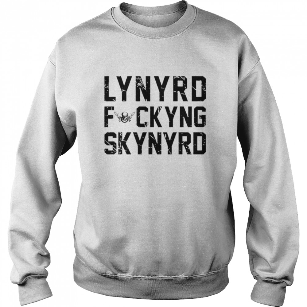 Lynyrd Fuckyng Skynyrd  Unisex Sweatshirt