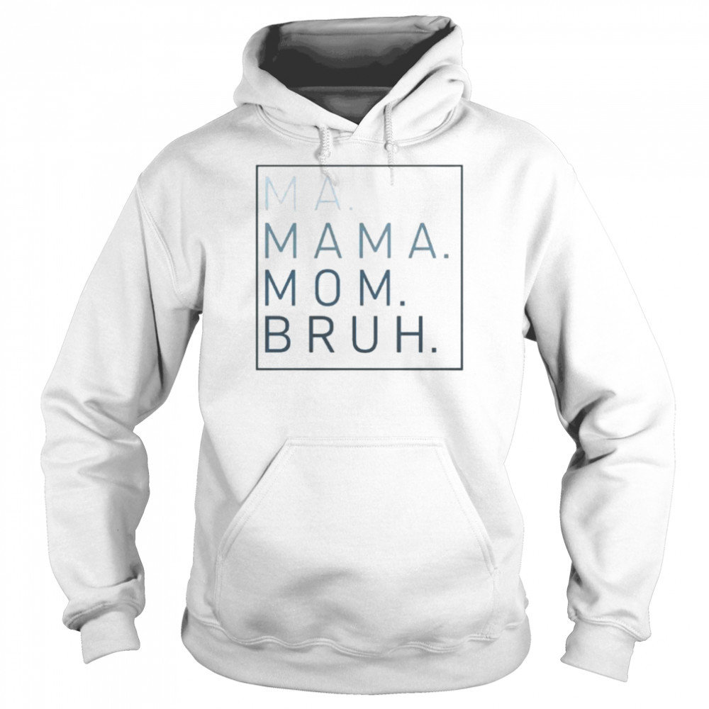 Ma mama mom bruh  Unisex Hoodie