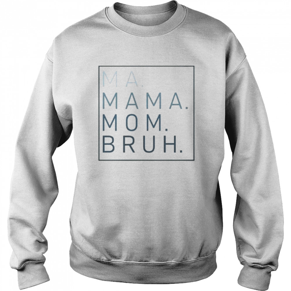 Ma mama mom bruh  Unisex Sweatshirt