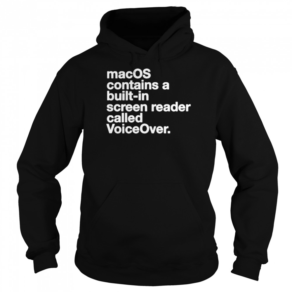 Macos contains a built-in screen reader called voiceover  Unisex Hoodie