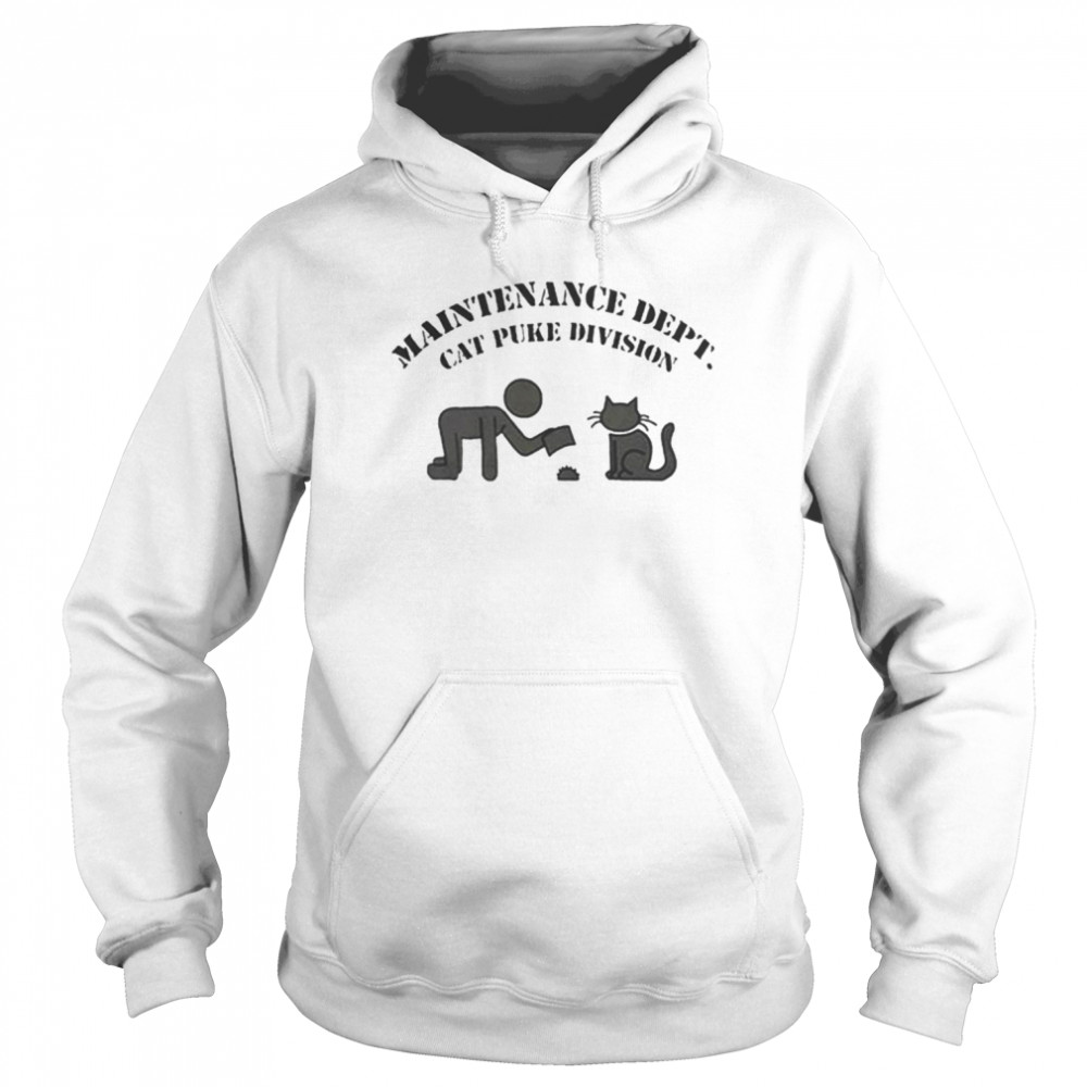 Maintenance dept cat puke division unisex T- Unisex Hoodie