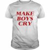 Make Boys Cry Shirt Classic Men's T-shirt