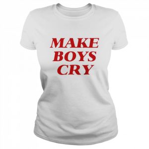 Make Boys Cry Shirt Classic Women's T-shirt